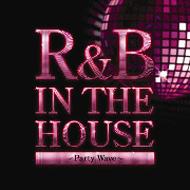 DJ FUMI★YEAH! / R & B IN THE HOUSE 〜PARTY WAVE〜 【CD】