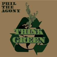 Phil The Agony / Think Green 輸入盤 【CD】