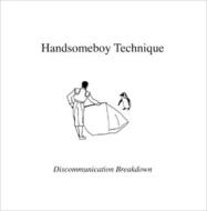 HANDSOMEBOY TECHNIQUE / Discommunication Breakdown 【CD】