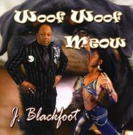 J Blackfoot / Woof Woof Meow 輸入盤 【CD】