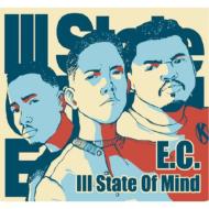 E.C / Ill State Of Mind 【CD】