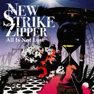 New Strike Zipper ニューストライクジッパー / All Is Not Lost 【CD】