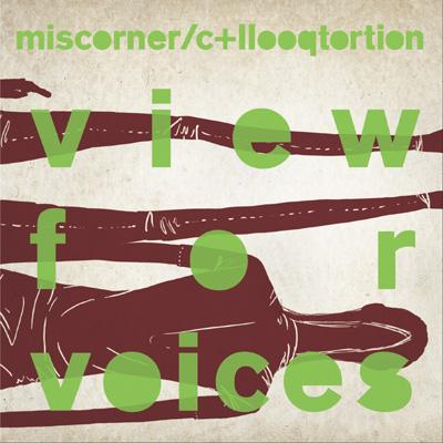 miscorner / c+llooqtortion / View For Voices 【CD】