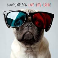 Hawk Nelson ホークネルソン / Live Life Loud 輸入盤 【CD】