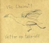 【送料無料】 Vic Chesnutt / Skitter On Take Off 輸入盤 【CD】