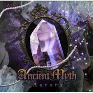 ANCIENT MYTH エンシェントミス / Aurora 【CD】