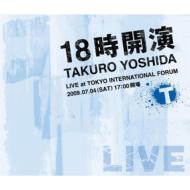 yz gcY V_^NE / 18J`TAKURO YOSHIDA LIVE at TOKYO INTERNATIONAL FORUM` yCDz