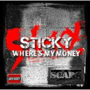STICKY from SCARS / WHERE'S MY MONEY 【CD】