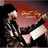 HAN-KUN ハンクン / Don't Cry 【CD Maxi】