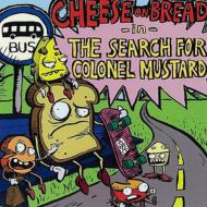 CHEESE on BREAD  Search For Colonel Mustard CD