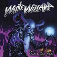 White Wizzard ホワイトウィザード / Over The Top 【LP】