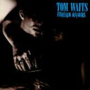 [ ] Tom Waits gEFCc / Foreign Affairs: ٍ̏o yCDz