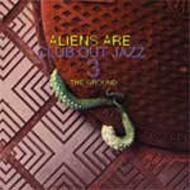 Aliens Are / Club Out Jazz 3 【CD】