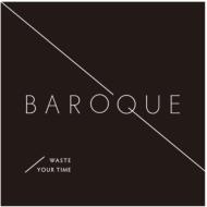 Baroque (Dance) / Waste Your Time 【CD】