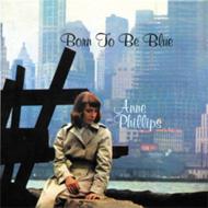 【送料無料】 Anne Phillips / Born To Be Blue 輸入盤 【CD】