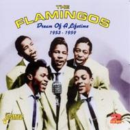 Flamingos / Dream Of A Lifetime 1953-1959 輸入盤 【CD】