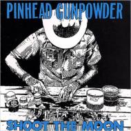 Pinhead Gunpowder / Shoot The Moon 【LP】