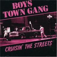 Boys Town Gang ボーイズタウンギャング / Cruisin' The Streets 輸入盤 【CD】