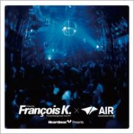 Francois K (Francois Kevorkian) フランソワケヴォーキアン / Heart Beat Presents Mixed By Francois K × Air 【CD】