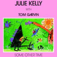 Julie Kelly / Tom Garvin / Some Other Time 【CD】