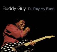 【送料無料】 Buddy Guy バディガイ / Dj Play My Blues 輸入盤 【CD】