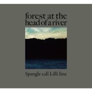 Spangle call Lilli line スパングルコールリリーライン / Forest At The Head Of A River 【CD】