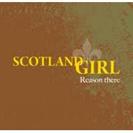 SCOTLAND GIRL スコットランドガール / Reason there 【CD Maxi】