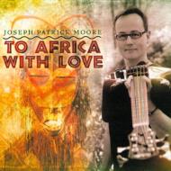Joseph Patrick Moore / To Africa With Love 輸入盤 【CD】