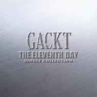 【送料無料】 GACKT ガクト / THE ELEVENTH DAY 〜SINGLE COLLECTION〜 【CD】