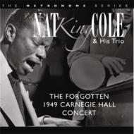 Nat King Cole ナットキングコール / Forgotten 1949 Carnegie Hall Concert 輸入盤 【CD】