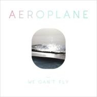 【送料無料】 Aeroplane / We Can't Fly 輸入盤 【CD】