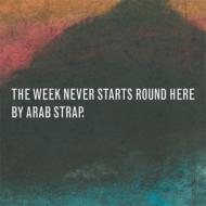 【送料無料】 Arab Strap / Week Never Starts Round Here 輸入盤 【CD】