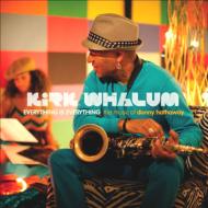 Kirk Whalum カークウェイラム / Everything Is Everything: The Music Of Donny Hathaway 輸入盤 【CD】