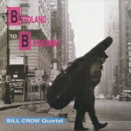 Bill Crow / From Birdland To Broadway: さよならバードランド 【CD】