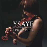 【送料無料】 Ysaye イザイ / 無伴奏ヴァイオリン・ソナタ全曲　松田理奈 【CD】