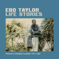 【送料無料】 Ebo Taylor / Life Stories: Highlife & Afrobeat Classics 1973-1980 輸入盤 【CD】
