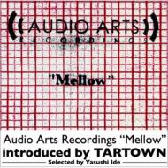 Audio Arts Recordings "MELLOW" introduced by TARTOWN 【CD】