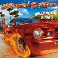 Wheels Of Fire ウィールズオブファイアー / Hollywood Rocks 【CD】