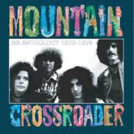 【送料無料】 Mountain マウンテン / Crossroader: An Anthology 1970-1974 輸入盤 【CD】
