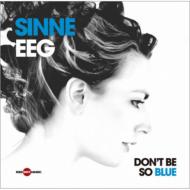 【送料無料】 Sinne Eeg シーネエイ / Don't Be So Blue 輸入盤 【CD】