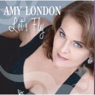 【送料無料】 Amy London エイミーロンドン / Let's Fly 輸入盤 【CD】