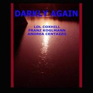 【送料無料】 Lol Coxhill / Franz Koglmann / Andrea Centazzo / Darkly Again 輸入盤 【CD】