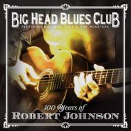 【送料無料】 Big Head Blues Club / Big Head Todd &amp; Monsters / 100 Years Of Robert Johnson 輸入盤 【CD】