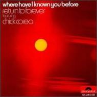 Chick Corea / Return To Forever@`bNERA / ^[EgDEtH[G@[ / Where Have I Known You Before yCDz