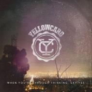 Yellowcard イエローカード / When You're Through Thinking, Say Yes 輸入盤 【CD】