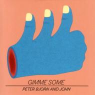 Peter Bjorn & John ピータービヨーンアンドジョン / Gimme Some 【CD】