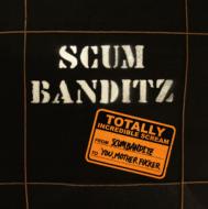 SCUM BANDITZ / Totally Incredible Scream 【CD】