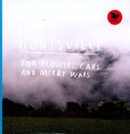 Huntsville / For Flowers, Cars And Merry Wars 【LP】