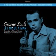 George Soule / Let Me Be A Man 輸入盤 【CD】