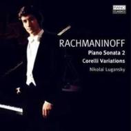 Rachmaninov ラフマニノフ / ピアノ・ソナタ第2番、コレッリの主題による変奏曲、他　ルガンスキー 輸入盤 【CD】
